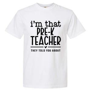 I’M That Pre K Teacher They Told You About Garment-Dyed Heavyweight T-Shirt