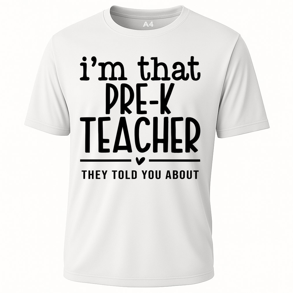 I’M That Pre K Teacher They Told You About Performance Shirt