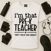 I’M That Pre K Teacher They Told You About Performance Shirt