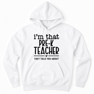 I’M That Pre K Teacher They Told You About Hoodie