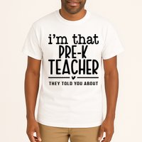 I’M That Pre K Teacher They Told You About Tall T-Shirt