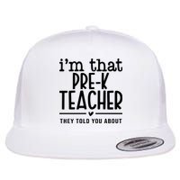 I’M That Pre K Teacher They Told You About Flat Bill Trucker Hat