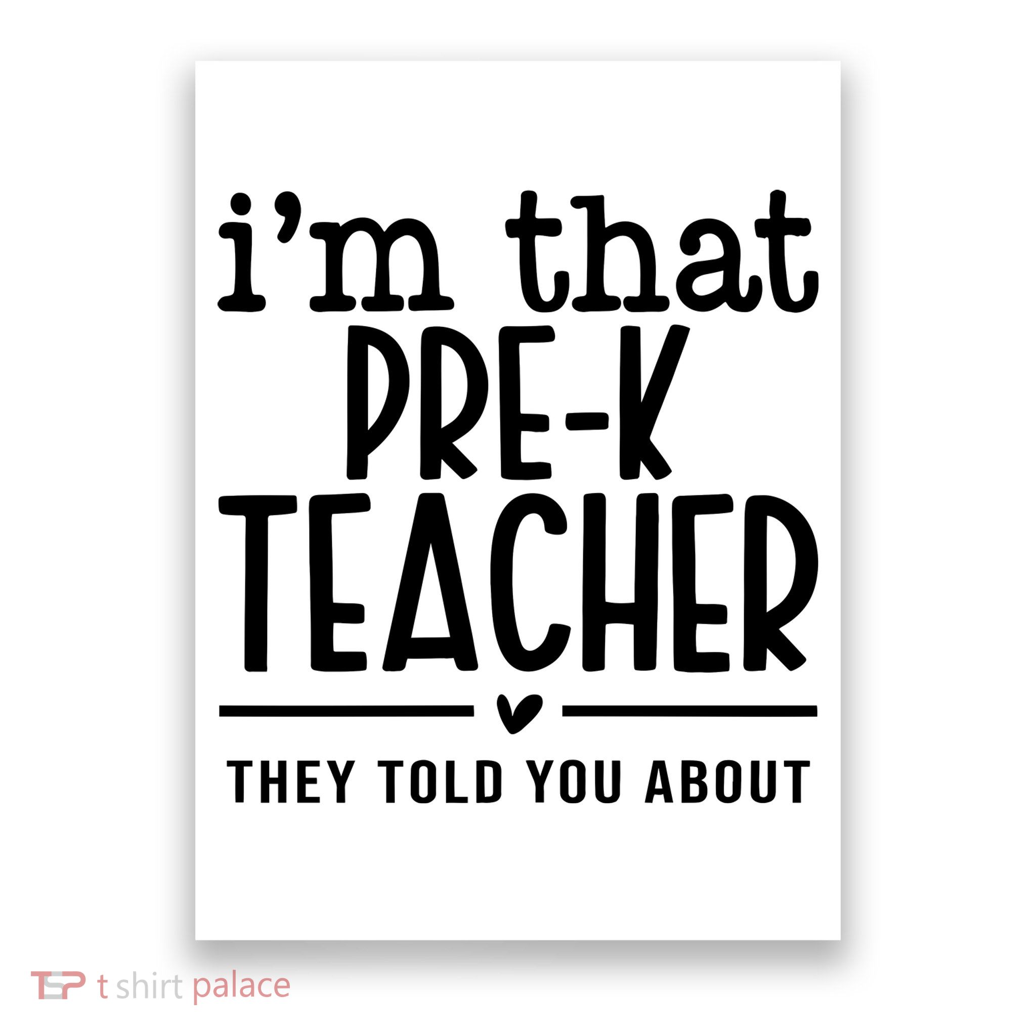 I’M That Pre K Teacher They Told You About Poster