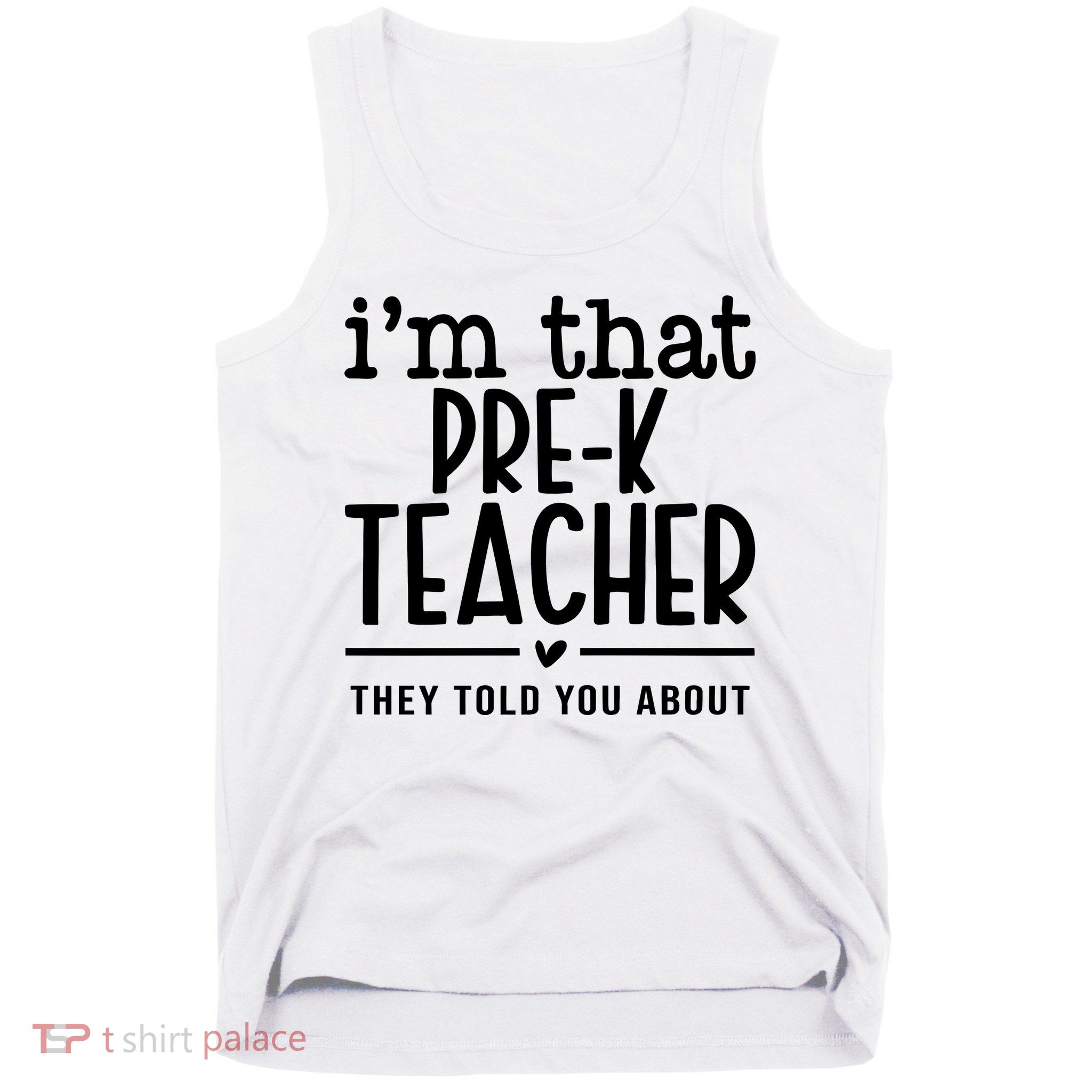 I’M That Pre K Teacher They Told You About Tank Top