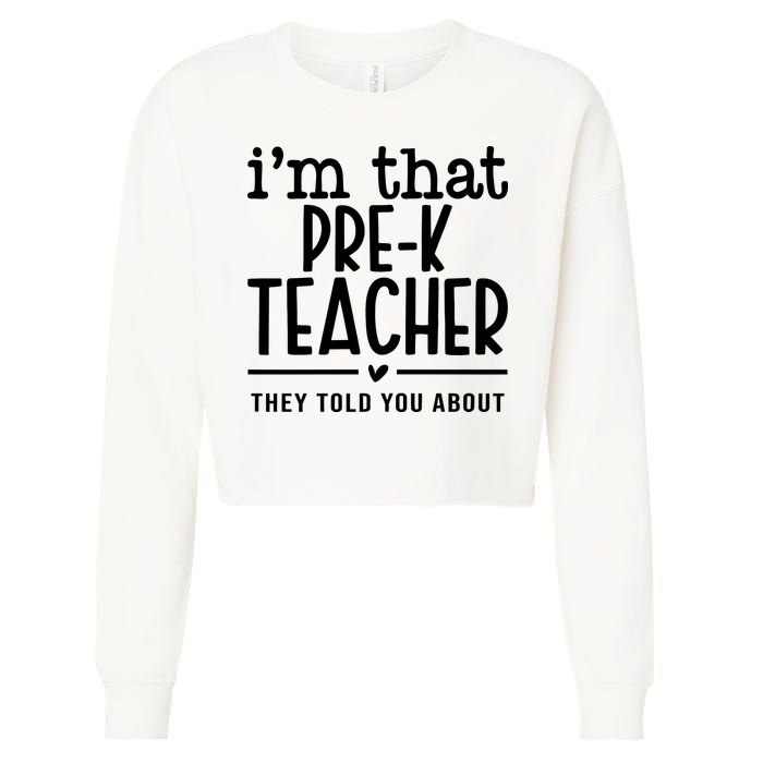 I’M That Pre K Teacher They Told You About Cropped Pullover Crew