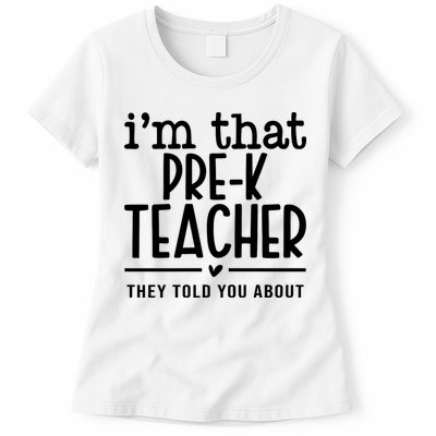 I’M That Pre K Teacher They Told You About Womens T-Shirt
