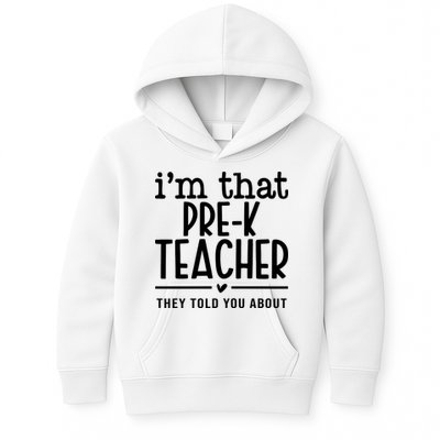 I’M That Pre K Teacher They Told You About Kids Hoodie