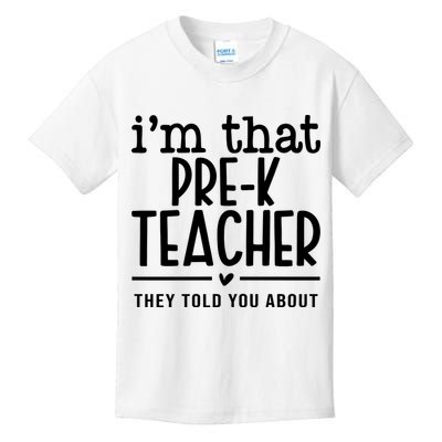I’M That Pre K Teacher They Told You About Kids T-Shirt