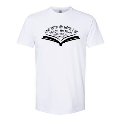 Into The Pages I Go To Lose My Mind And Find My Soul Book Gift Softstyle® CVC T-Shirt