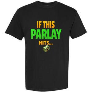 If This Parlay Hits Funny Betting Fans Gambler Garment-Dyed Heavyweight T-Shirt