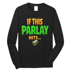 If This Parlay Hits Funny Betting Fans Gambler Long Sleeve Shirt