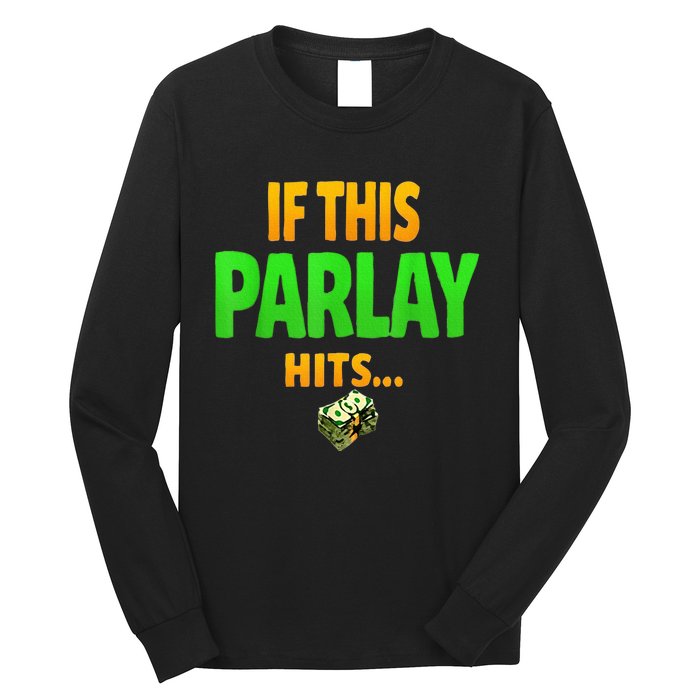 If This Parlay Hits Funny Betting Fans Gambler Long Sleeve Shirt