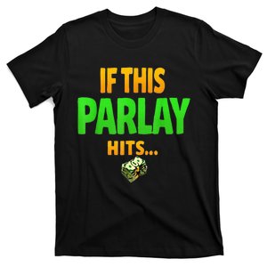 If This Parlay Hits Funny Betting Fans Gambler T-Shirt