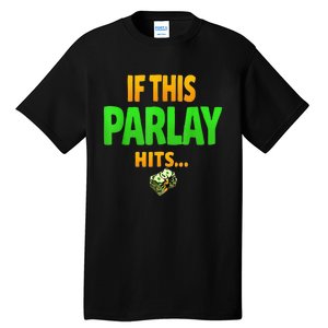 If This Parlay Hits Funny Betting Fans Gambler Tall T-Shirt