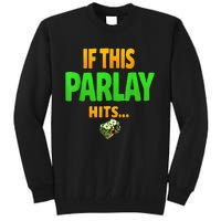 If This Parlay Hits Funny Betting Fans Gambler Tall Sweatshirt