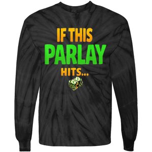 If This Parlay Hits Funny Betting Fans Gambler Tie-Dye Long Sleeve Shirt