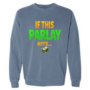 If This Parlay Hits Funny Betting Fans Gambler Garment-Dyed Sweatshirt