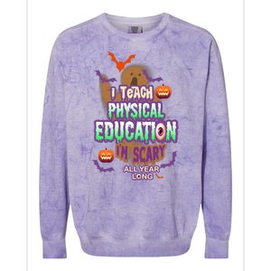 I Teach Physical Education IM Scary All Year Long Colorblast Crewneck Sweatshirt