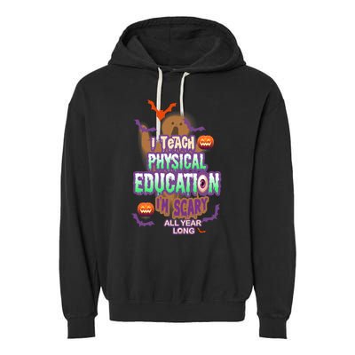 I Teach Physical Education IM Scary All Year Long Garment-Dyed Fleece Hoodie