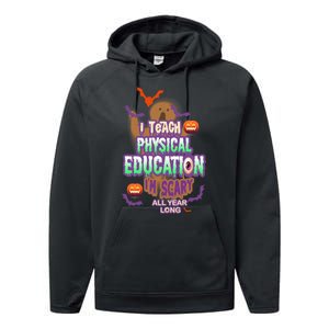 I Teach Physical Education IM Scary All Year Long Performance Fleece Hoodie