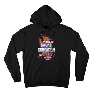 I Teach Physical Education IM Scary All Year Long Hoodie