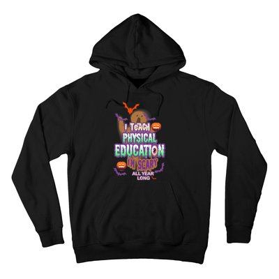 I Teach Physical Education IM Scary All Year Long Hoodie