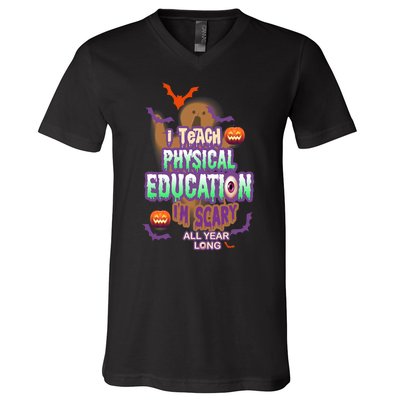 I Teach Physical Education IM Scary All Year Long V-Neck T-Shirt