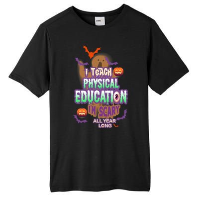 I Teach Physical Education IM Scary All Year Long Tall Fusion ChromaSoft Performance T-Shirt