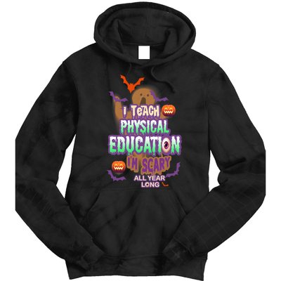 I Teach Physical Education IM Scary All Year Long Tie Dye Hoodie