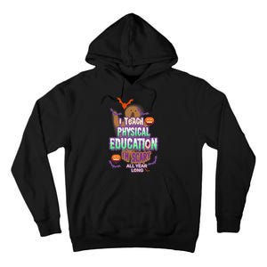 I Teach Physical Education IM Scary All Year Long Tall Hoodie