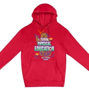 I Teach Physical Education IM Scary All Year Long Premium Pullover Hoodie