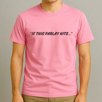 If This Parlay Hits T-Shirt