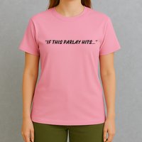 If This Parlay Hits T-Shirt