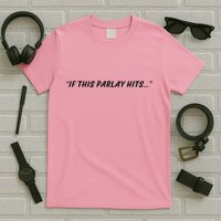 If This Parlay Hits T-Shirt