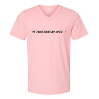 If This Parlay Hits V-Neck T-Shirt