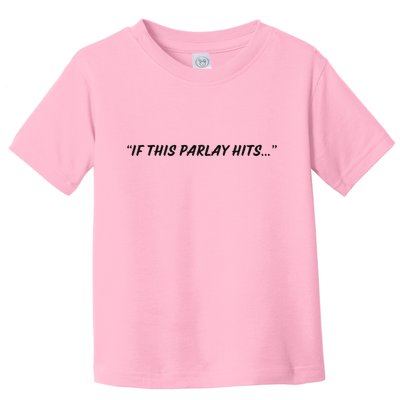 If This Parlay Hits Toddler T-Shirt