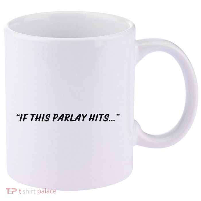 If This Parlay Hits 11oz C Handle Ceramic Mug