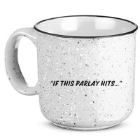 If This Parlay Hits 15oz Campfire Ceramic Mug