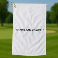 If This Parlay Hits Golf Towel