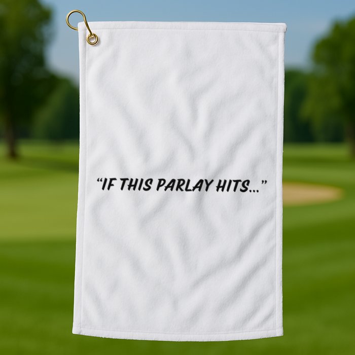 If This Parlay Hits Golf Towel