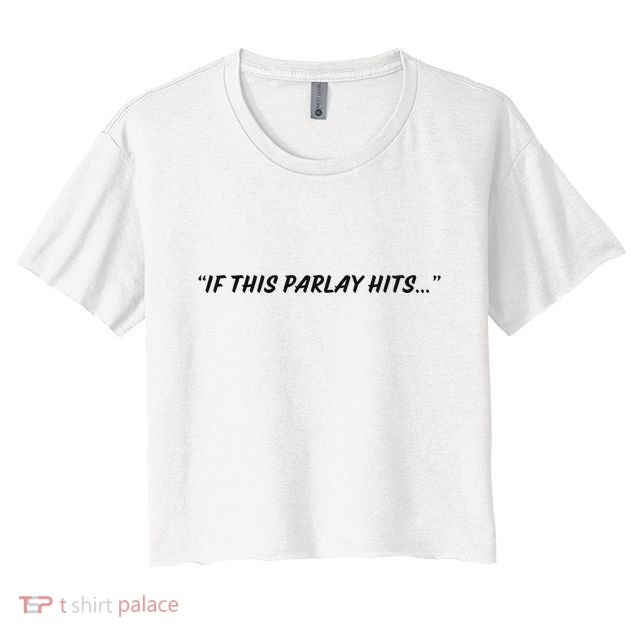If This Parlay Hits Crop Top