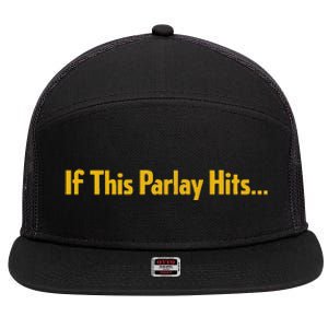 If This Parlay Hits Funny Betting Fans 7 Panel Mesh Trucker Snapback Hat