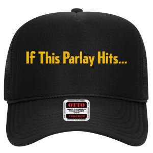 If This Parlay Hits Funny Betting Fans High Crown Mesh Back Trucker Hat