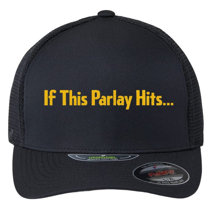 If This Parlay Hits Funny Betting Fans Flexfit Unipanel Trucker Cap