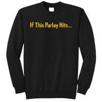 If This Parlay Hits Funny Betting Fans Tall Sweatshirt