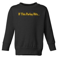 If This Parlay Hits Funny Betting Fans Toddler Sweatshirt