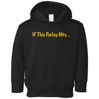 If This Parlay Hits Funny Betting Fans Toddler Hoodie