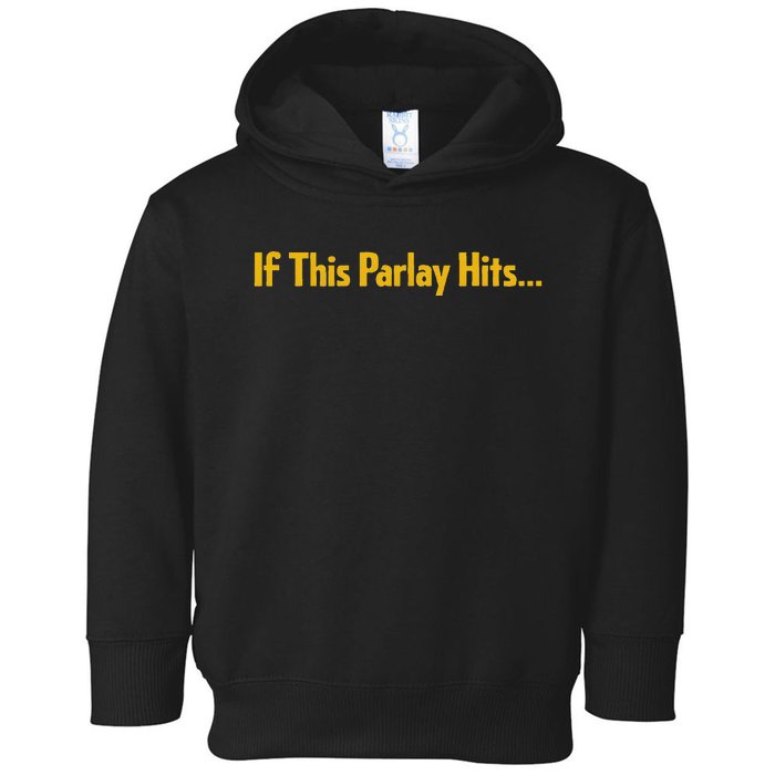 If This Parlay Hits Funny Betting Fans Toddler Hoodie