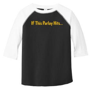 If This Parlay Hits Funny Betting Fans Toddler Fine Jersey T-Shirt