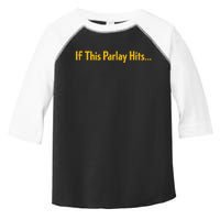 If This Parlay Hits Funny Betting Fans Toddler Fine Jersey T-Shirt